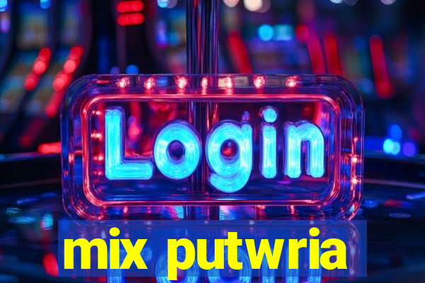 mix putwria